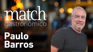 PAULO BARROS – PODCAST MATCH GASTRONÔMICO #58