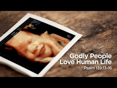 "Godly People Love Human Life" | Pastor Steve Gaines