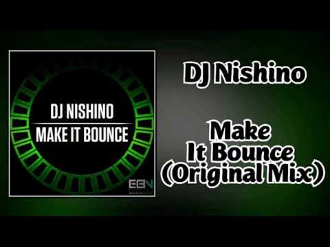 DJ Nishino - Make It Bounce (Original Mix)
