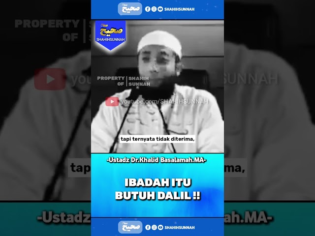 IBADAH ITU BUTUH DALIL !! ⛔ USTADZ KHALID BASALAMAH