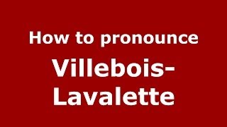 How to pronounce Villebois-Lavalette