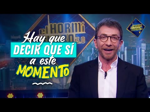 Hay que decir sí en este momento - El Hormiguero