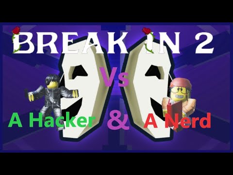 A Hacker & A Nerd Vs Break In 2