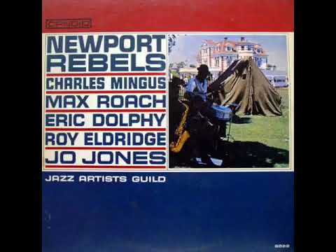 Charles Mingus, Max Roach, Eric Dolphy, Roy Eldridge, Jo Jones ‎– Newport Rebels ( Full Album )