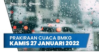 Prakiraan Cuaca BMKG Kamis 27 Januari 2022 untuk Wilayah di Indonesia