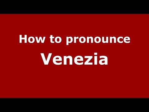 How to pronounce Venezia