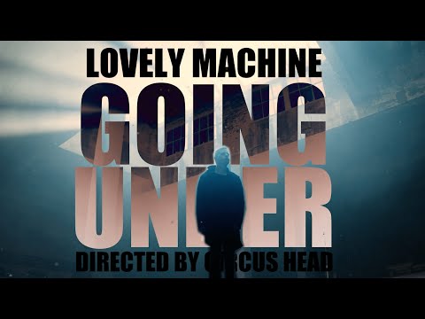 LOVELY MACHINE - GOING UNDER (Official Music Video)