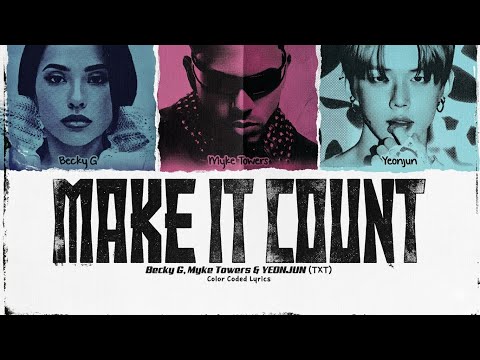 MAKE IT COUNT Becky G ,Myke Towers y Yeonjun (TXT)Color Coded Lyrics