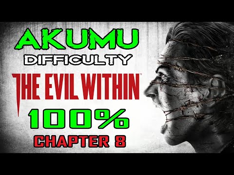 The Evil Within - Akumu 100% Walkthrough - Chapter 8