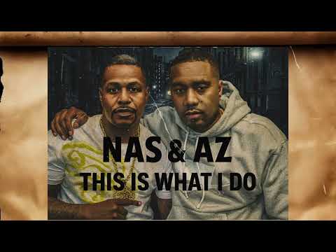 Nas & AZ - This Is What I Do