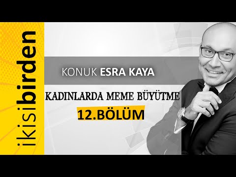 İkisi Birden / 12.BÖLÜM (Kadınlarda Meme Büyütme)