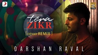 Tera Zikr - Official Remix By DENNY REMIX  Darshan