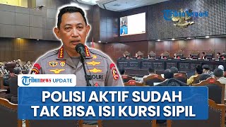 Kapolri Sudah Tak Lagi Bisa Tunjuk Polisi Aktif untuk Menjabat Jabatan Sipil, MK Ketok Palu