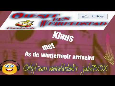 Klaus met as de wintjerfoeir is arriveird...nu in de  jukeBOX van Oilsjt een weireldstad