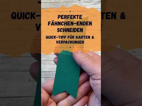 Perfekte Fähnchen-Enden schneiden – Quick Tipp für Karten & Verpackungen
