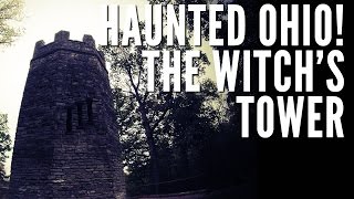 Haunted Ohio! The Witch&#39;s Tower
