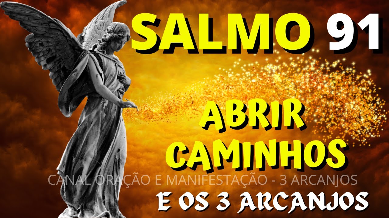 SALMO 91 E OS 3 ARCANJOS - PARA ABRIR CAMINHOS - A ORAÇÃO MAIS PODEROSA
