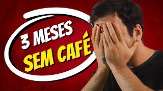 CAFÉ - o que ACONTECEU quando parei de tomar   - [ Experimento ]