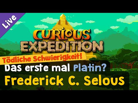 Frederick C. Selous ✦ Tödliche Schwierigkeit! ✦ Let's Play Curious Expedition (Livestream-Aufzg.)