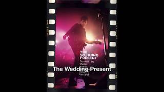 The Wedding Present - Sometimes These Words Just Don&#39;t Have To Be Said