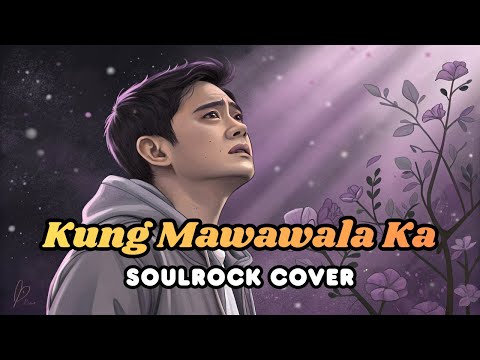 Kung Mawawala Ka – SoulRock Cover | Ogie Alcasid