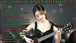 Download lagu LAGU SANTAI BUAT KERJA TERBARU 2025 FULL ALBUM 🎶 Musik Enak Buat Teman Kerja & Santai mp3
