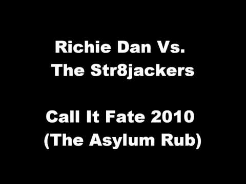 Richie Dan Vs. The Str8jackers - Call It Fate 2010  (The Asylum Rub)