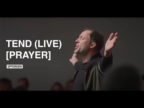 Tend (Live Prayer) - UPPERROOM