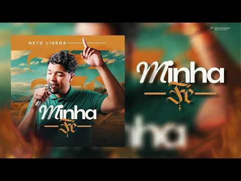 MINHA FÉ - NETO LISBOA - MÚSICA NOVA 