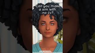 Download lagu CAN YOU MAKE A SIM WITHOUT CC? | The Sims 4 #shorts #thesims4 #sims mp3