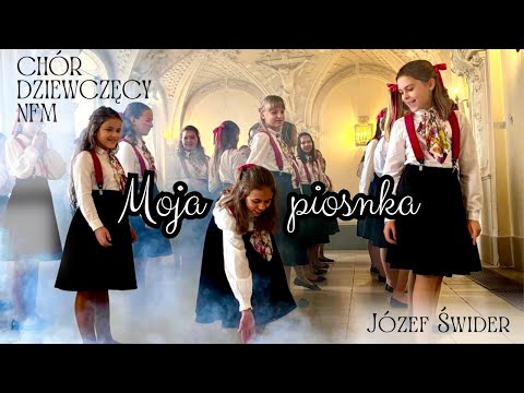 Chór Dziewczęcy NFM | Józef Świder - Moja piosnka