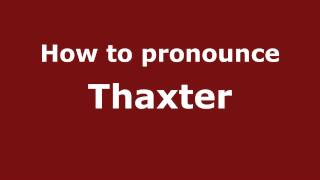 How to pronounce Thaxter