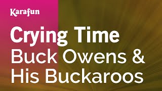 Crying Time - Buck Owens &amp; His Buckaroos | Karaoke Version | KaraFun