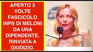 APERTO 3 VOLTE FASCICOLO INPS DI MELONI DA UNA DIPENDENTE. RINVIATA A GIUDIZIO.