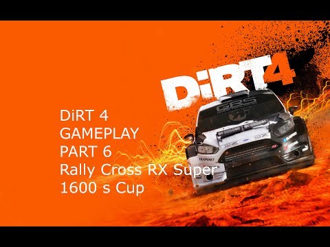 DIRT 4 Gameplay Part 6 Rally Cross RX Super 1600 s Cup