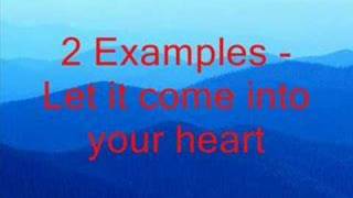 2 Examples - let it come into your heart