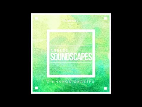 Cinnamon Chasers - Analog Ambient Soundscapes (2015) [Full Album]