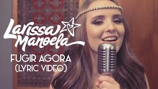 Larissa Manoela - Fugir Agora (Lyric Video)