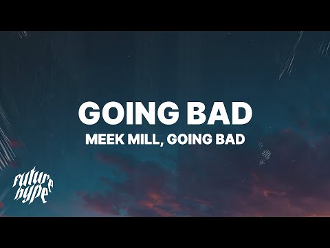 Meek Mill, Drake - Going Bad (Lyrics)