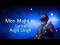 Mon Majhi re (Lyrics) মন মাঝি রে | Arijit Singh | Jeet & Subhashree @lovesongstar9095
