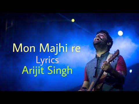 Mon Majhi re (Lyrics) মন মাঝি রে | Arijit Singh | Jeet & Subhashree 