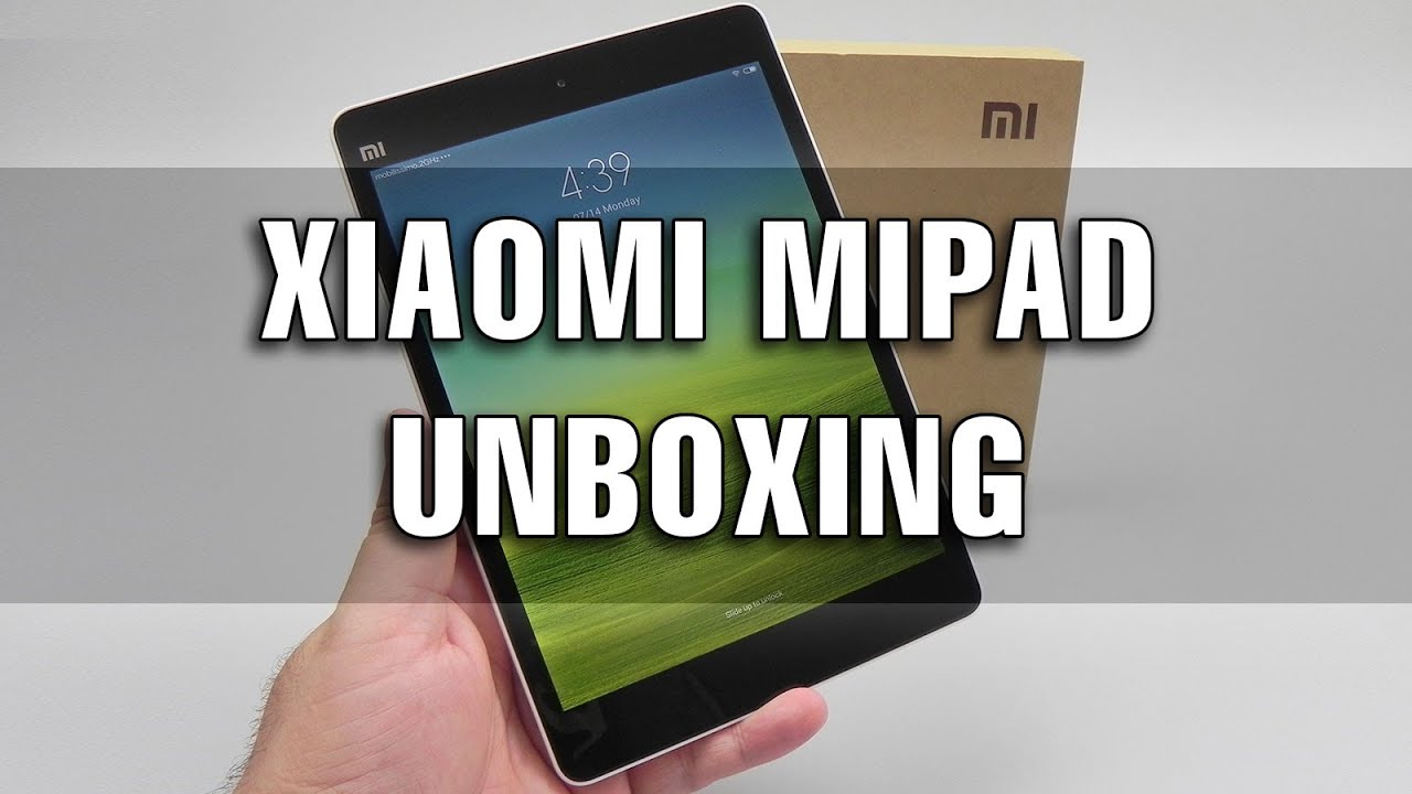Xiaomi Mi Pad Unboxing - Tablet-News.com