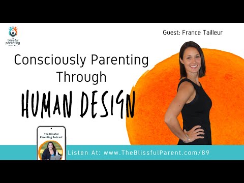 Conciously Parenting Through Human Design with France Tailleur