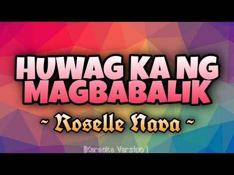 Roselle Nava - HUWAG KA NG MAGBABALIK [Karaoke Version]