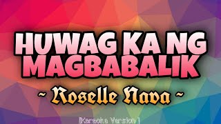 Roselle Nava - HUWAG KA NG MAGBABALIK [Karaoke Version]