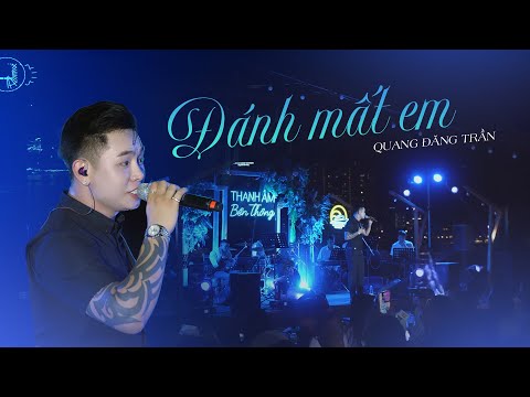 QUANG ĐĂNG TRẦN - ĐÁNH MẤT EM | Live at THANH ÂM BÊN THÔNG