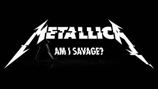 Metallica׃ Am I Savage (Official Music Video)