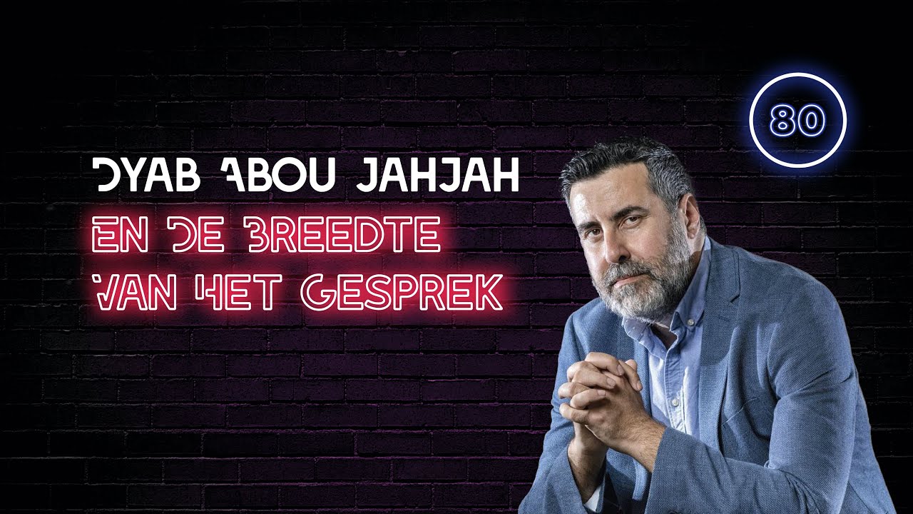 Dyab Abou Jahjah & De Breedte Van Het Gesprek