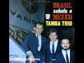 Tamba Trio - Desafinado