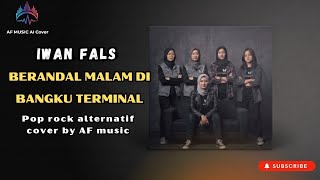 Download lagu Iwan fals - berandal malam di bangku terminal | pop rock alternatif version cover by AF music  mp3